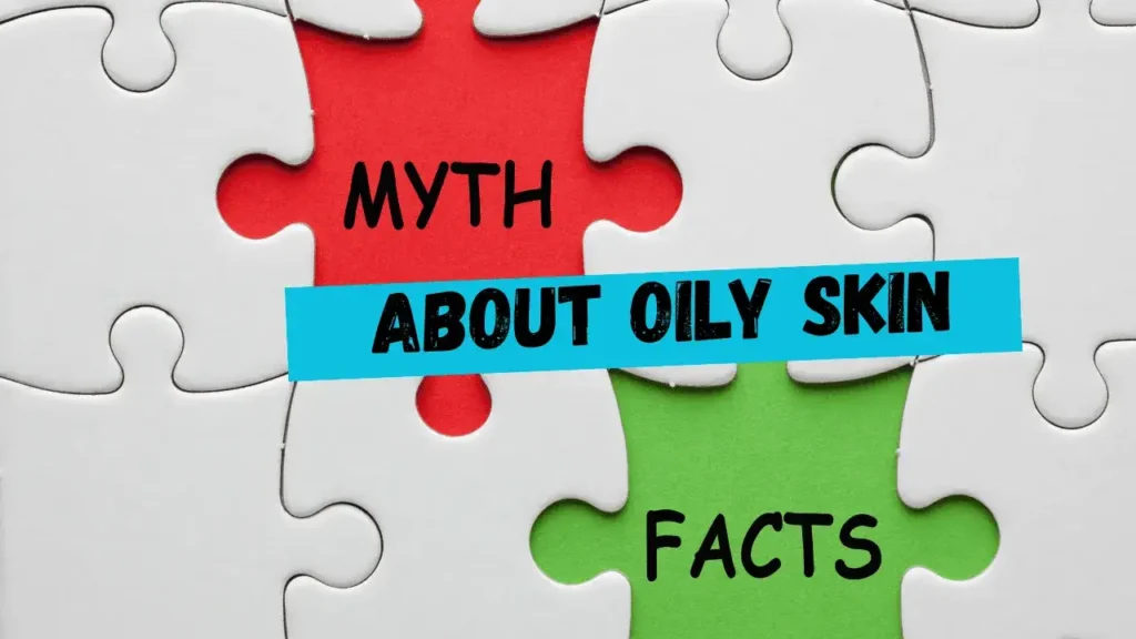 Common Myths About Oily Skin (Routine for Oily Skin: What Actually Works - 5-Step Daily Skincare)