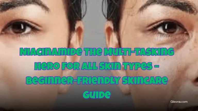 Niacinamide The Multi-Tasking Hero for All Skin Types – Beginner-Friendly Skincare Guide Featured Image