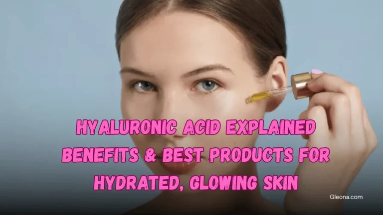 Hyaluronic Acid Explained Benefits & Best Products for Hydrated, Glowing Skin Featured Image