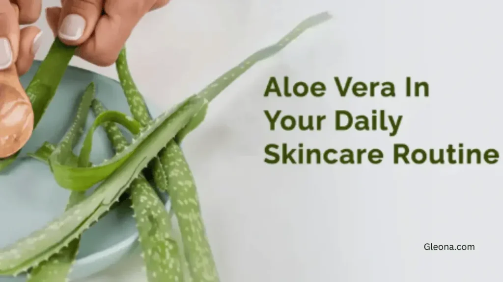 Aloe Vera Skincare Routine Example (AM + PM for Ages 18–35)